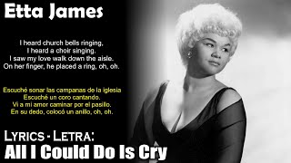 Etta James - All I Could Do Is Cry (Lyrics Spanish-English) (Español-Inglés)