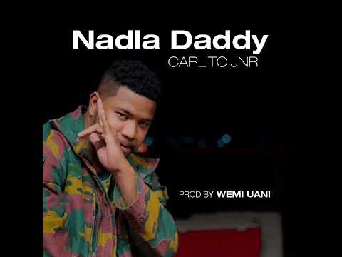 Carlito Jnr - Nadla Daddy (Prod. By Wemi Uani)