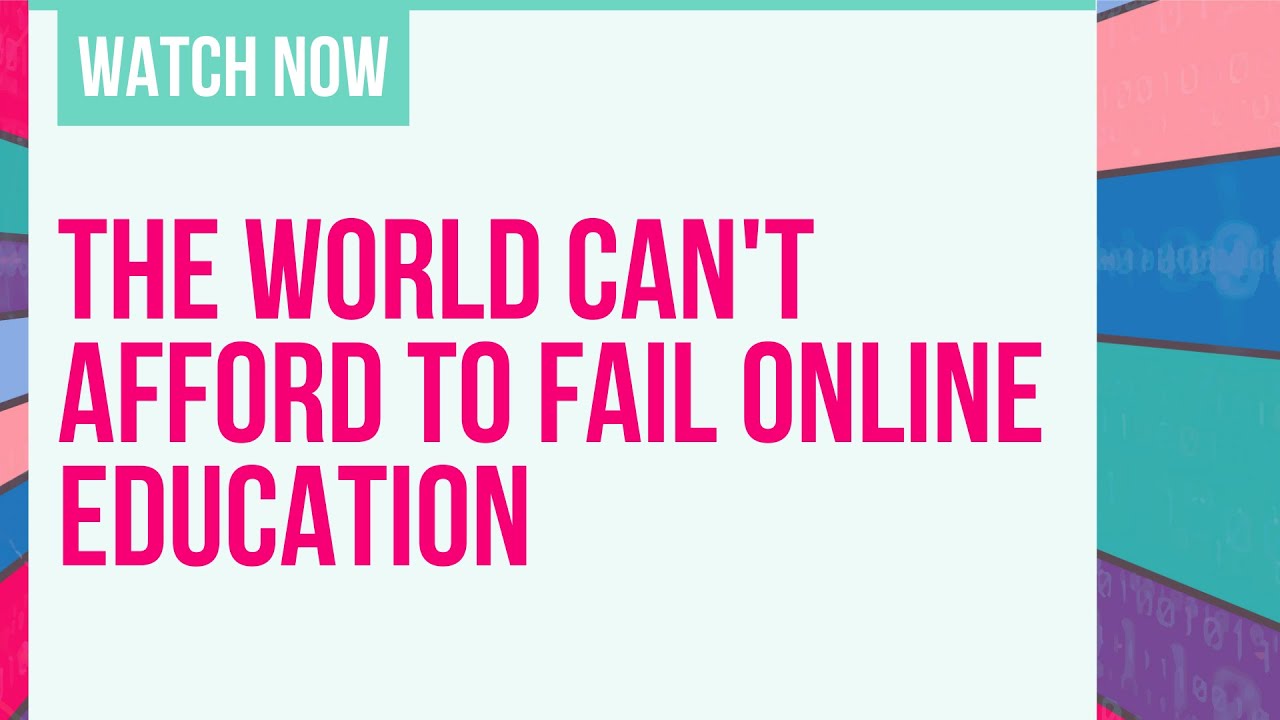 The World Can't Afford to Fail Online Education