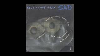Nels Cline Trio ‎– Sad (1998, full album)