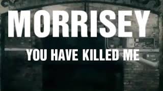 Morrisey you have killed me lyrics