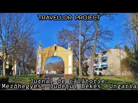 Jurnal de călătorie: Mezőhegyes, Districtul Mezőkovácsháza, Județul Békés, Ungaria
