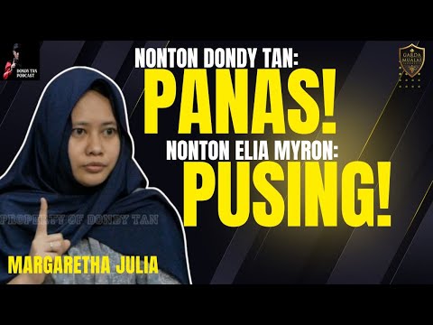 NONTON DONDY TAN: PANAS! NONTON ELIA MYRON: PUSING! - Margaretha Julia