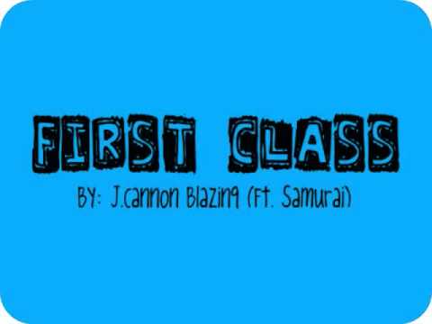 First Class - J.Cannon Blazinq (Ft. Samurai)