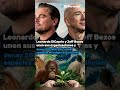 Leonardo DiCaprio y Jeff Bezos unen fuerzas por la naturaleza