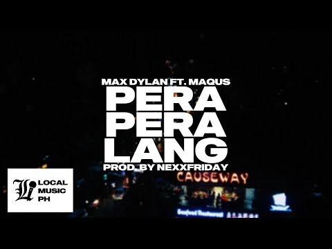 Max - Pera Pera Lang ft. Maqus (prod. by NEXXFRIDAY)