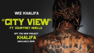 Wiz Khalifa   City View ft  Courtney Noelle Official Audio