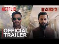Raid 2 Official Trailer Ajay Devgn Riteish Deshmukh Netflix India