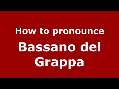 How to pronounce Bassano del Grappa (Italian/Italy) - PronounceNames.com