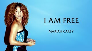 Mariah Carey - I Am Free (Lyrics)