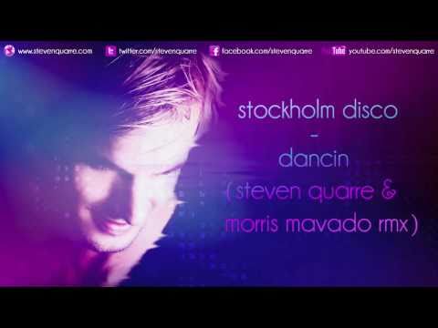 Stockholm Disco - Dancin (Steven Quarre & Morris Mavado Rmx)