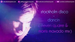 Stockholm Disco - Dancin (Steven Quarre & Morris Mavado Rmx)