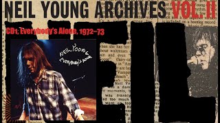 Neil Young Archives Vol. 2 (1972 - 1976) Songs DISC 1: Everybody&#39;s Alone (1972-1973)