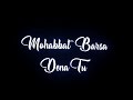 Mohabbat Barsa Dena Tu Sawan Aaya Hai Black Screen WhatsApp Status Trending New Colour Status