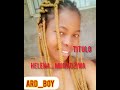 Ard Boy Titulo Helena Muradziwa Official Audio