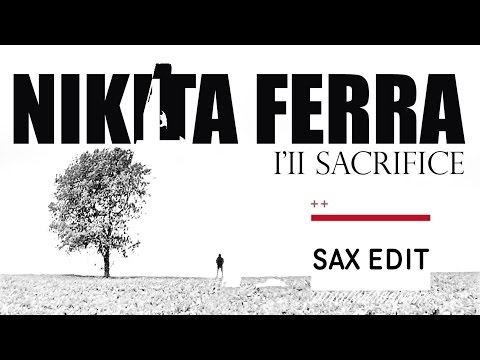 Nikita Ferra - I'll sacrifice (Sax Edit) Lyric Video