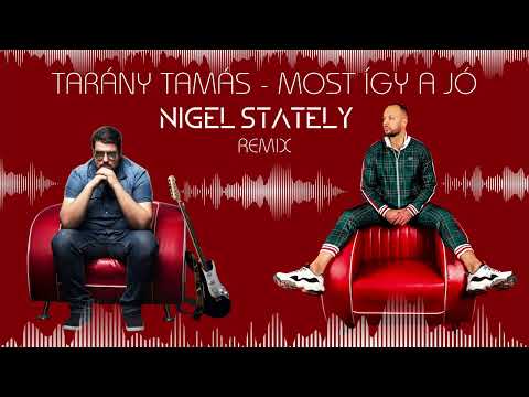 Tarány Tamás - Most így a jó (Nigel Stately  Remix)