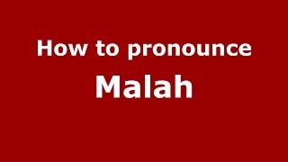How to pronounce Malah