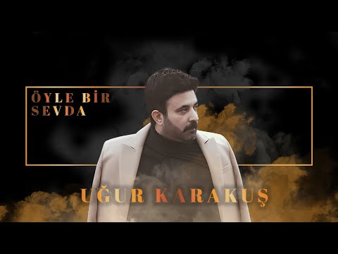 Uğur Karakuş - Öyle Bir Sevda (Official Audio Video)