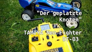 TAMIYA Neo Fighter DT-03, "Der geplatzte Knoten"
