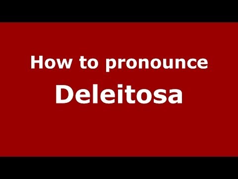 How to pronounce Deleitosa (Spanish/Spain) - PronounceNames.com