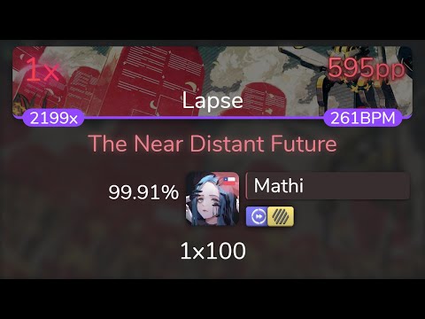 [Live] Mathi | Traktion - The Near Distant Future [Lapse] +HDDT 99.91% 1x100 {595pp 1❌} - osu!