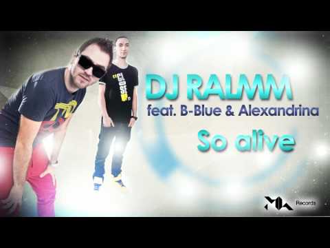 Dj Ralmm feat B. Blu & Alexandrina - So alive (Radio Edit)
