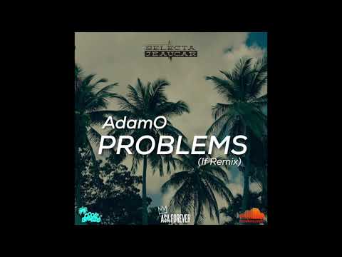 Adam O - Problems (IF Davido Remix)