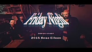 Xmas Eileen - Friday Night(YouTube ver.)
