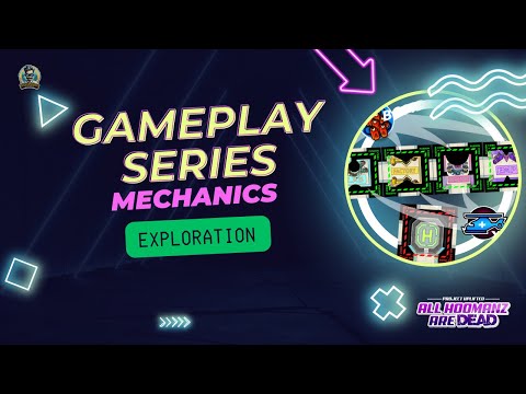 Gameplay Series - Mechanics - Exploration - All Hoomanz are Dead