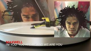 Maxwell / I&#39;m You: You Are Me And We Are You (Pt Me &amp; You) [Vinyl Source]
