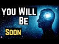 Soon You Will Be