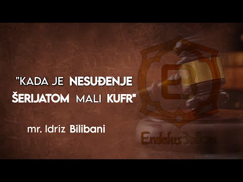 KADA JE NESUĐENJE ŠERIJATOM MALI KUFR - mr. Idriz Bilibani