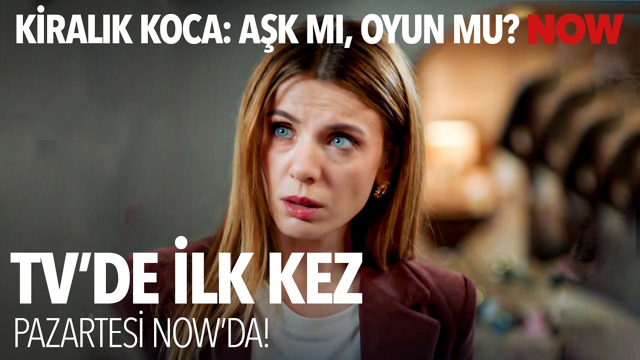 Kiralık Koca: Aşk Mı, Oyun Mu? TV'de İlk Kez 8 Haziran Pazartesi NOW'da!