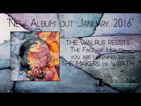 THE WALRUS RESISTS - The Makers Of Wrath (The Face Of Heaven)