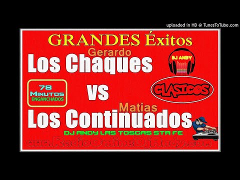 LOS CHAQUES vs LOS CONTINUADOS - MEGAMIX - DJ ANDY - LAS TOSCAS STA FE