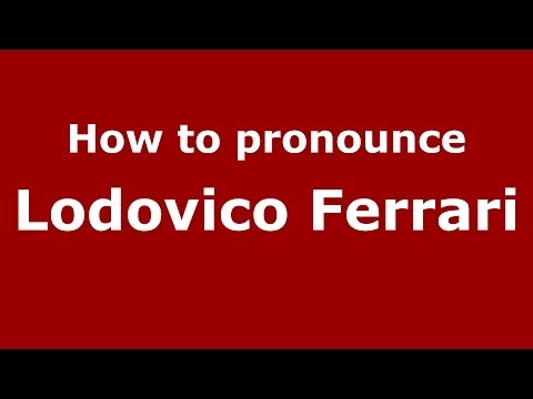 How to pronounce Lodovico Ferrari (Italian/Italy) - PronounceNames.com