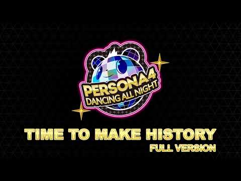 Time To Make History - Full Version - Persona 4 Dancing All Night