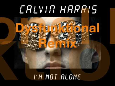 Calvin Harris - I'm Not Alone (Dysfunktional Remix)