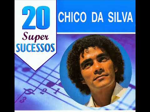 Chico da Silva 20 Super Sucessos