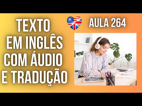 APRENDA INGLÊS COM LEITURA GUIADA - TEXTO EM INGLÊS COM ÁUDIO E TRADUÇÃO #AULA 264