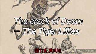 The crack of doom — The Tiger Lillies (subtitulada )