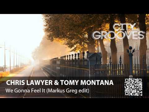 Chris Lawyer & Tomy Montana: We Gonna Feel It (Markus Greg edit)