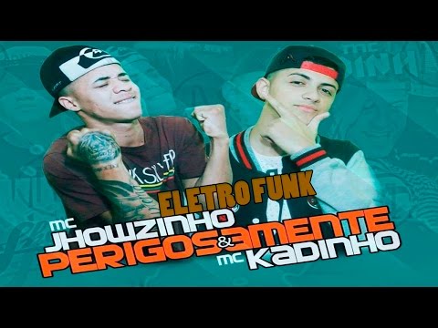 Mc Jhowzinho e Mc Kadinho -   Perigosamente - EletroFunk |Dj Rodrigo Iaronka|
