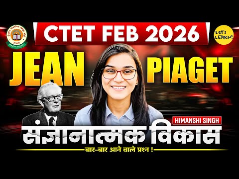 CTET Feb 2026 - Jean Piaget Theory, Questions by Himanshi Singh