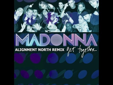 Madonna   Get Together  Alignment North Remix