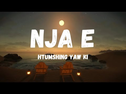 Htumshing Yaw Ki - NJa E | Kachin Song Lyrics