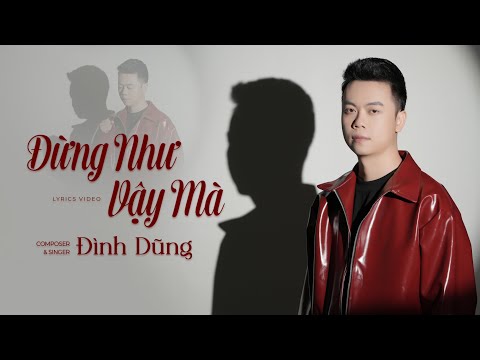 ĐỪNG NHƯ VẬY MÀ - ĐÌNH DŨNG | LYRICS VIDEO