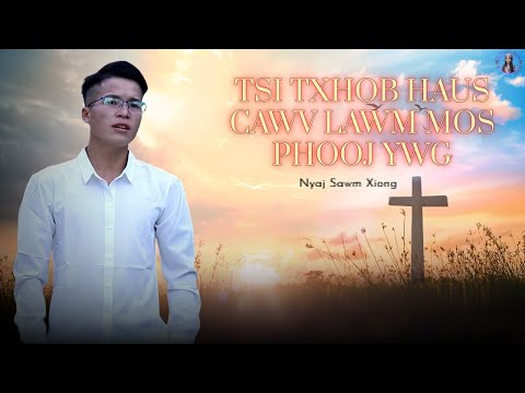 Nkauj Ntseeg: Tsi Txhob Haus Cawv Lawm Mos Phooj Ywg ll Nyaj Sawm Xiong