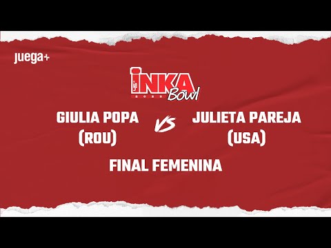 INKA BOWL 2025 - FINAL (F): Julieta Pareja (USA) vs Giulia Popa (RUM)